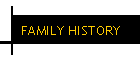 FAMILY HISTORY